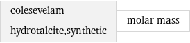 colesevelam hydrotalcite, synthetic | molar mass