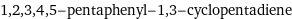 1, 2, 3, 4, 5-pentaphenyl-1, 3-cyclopentadiene