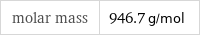 molar mass | 946.7 g/mol