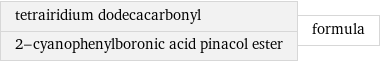 tetrairidium dodecacarbonyl 2-cyanophenylboronic acid pinacol ester | formula