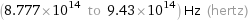 (8.777×10^14 to 9.43×10^14) Hz (hertz)