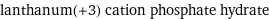 lanthanum(+3) cation phosphate hydrate