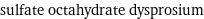 sulfate octahydrate dysprosium