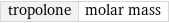 tropolone | molar mass