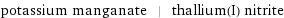 potassium manganate | thallium(I) nitrite