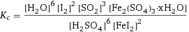 K_c = ([H2O]^6 [I2]^2 [SO2]^3 [Fe2(SO4)3·xH2O])/([H2SO4]^6 [FeI2]^2)