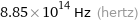 8.85×10^14 Hz (hertz)