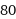 80