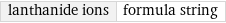 lanthanide ions | formula string