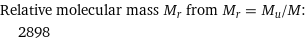 Relative molecular mass M_r from M_r = M_u/M:  | 2898