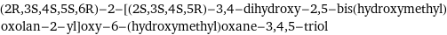 (2R, 3S, 4S, 5S, 6R)-2-[(2S, 3S, 4S, 5R)-3, 4-dihydroxy-2, 5-bis(hydroxymethyl)oxolan-2-yl]oxy-6-(hydroxymethyl)oxane-3, 4, 5-triol