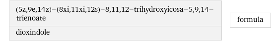 (5z, 9e, 14z)-(8xi, 11xi, 12s)-8, 11, 12-trihydroxyicosa-5, 9, 14-trienoate dioxindole | formula