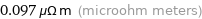 0.097 μΩ m (microohm meters)