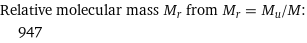 Relative molecular mass M_r from M_r = M_u/M:  | 947