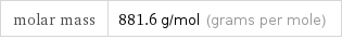 molar mass | 881.6 g/mol (grams per mole)