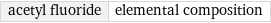 acetyl fluoride | elemental composition