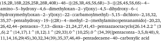 (1S, 2R, 18R, 22S, 25R, 28R, 40R)-48-{[(2S, 3R, 4S, 5S, 6R)-3-{[(2S, 4S, 5S, 6S)-4-amino-5-hydroxy-4, 6-dimethyloxan-2-yl]oxy}-4, 5-dihydroxy-6-(hydroxymethyl)oxan-2-yl]oxy}-22-(carbamoylmethyl)-5, 15-dichloro-2, 18, 32, 35, 37-pentahydroxy-19-[(2R)-4-methyl-2-(methylamino)pentanamido]-20, 23, 26, 42, 44-pentaoxo-7, 13-dioxa-21, 24, 27, 41, 43-pentaazaoctacyclo[26.14.2.2^{3, 6}.2^{14, 17}.1^{8, 12}.1^{29, 33}.0^{10, 25}.0^{34, 39}]pentaconta-3, 5, 8(48), 9, 11, 14, 16, 29(45), 30, 32, 34(39), 35, 37, 46, 49-pentadecaene-40-carboxylic acid