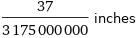 37/3175000000 inches