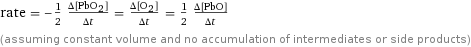 rate = -1/2 (Δ[PbO2])/(Δt) = (Δ[O2])/(Δt) = 1/2 (Δ[PbO])/(Δt) (assuming constant volume and no accumulation of intermediates or side products)