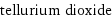 tellurium dioxide