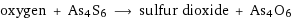 oxygen + As4S6 ⟶ sulfur dioxide + As4O6