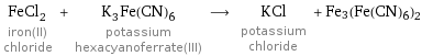 FeCl_2 iron(II) chloride + K_3Fe(CN)_6 potassium hexacyanoferrate(III) ⟶ KCl potassium chloride + Fe3(Fe(CN)6)2