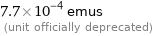 7.7×10^-4 emus  (unit officially deprecated)