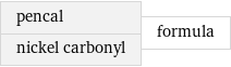 pencal nickel carbonyl | formula