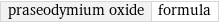 praseodymium oxide | formula