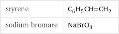 styrene | C_6H_5CH=CH_2 sodium bromate | NaBrO_3