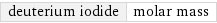 deuterium iodide | molar mass