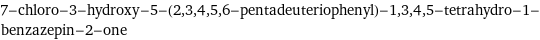 7-chloro-3-hydroxy-5-(2, 3, 4, 5, 6-pentadeuteriophenyl)-1, 3, 4, 5-tetrahydro-1-benzazepin-2-one