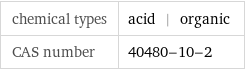 chemical types | acid | organic CAS number | 40480-10-2