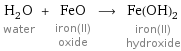 H_2O water + FeO iron(II) oxide ⟶ Fe(OH)_2 iron(II) hydroxide