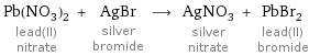 Pb(NO_3)_2 lead(II) nitrate + AgBr silver bromide ⟶ AgNO_3 silver nitrate + PbBr_2 lead(II) bromide