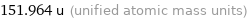 151.964 u (unified atomic mass units)