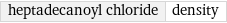 heptadecanoyl chloride | density