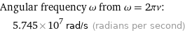 Angular frequency ω from ω = 2πν:  | 5.745×10^7 rad/s (radians per second)