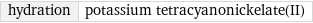 hydration | potassium tetracyanonickelate(II)