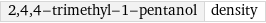 2, 4, 4-trimethyl-1-pentanol | density