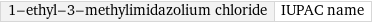 1-ethyl-3-methylimidazolium chloride | IUPAC name