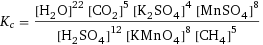 K_c = ([H2O]^22 [CO2]^5 [K2SO4]^4 [MnSO4]^8)/([H2SO4]^12 [KMnO4]^8 [CH4]^5)