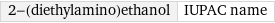 2-(diethylamino)ethanol | IUPAC name