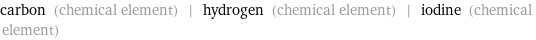 carbon (chemical element) | hydrogen (chemical element) | iodine (chemical element)