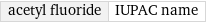 acetyl fluoride | IUPAC name