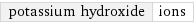 potassium hydroxide | ions