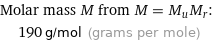 Molar mass M from M = M_uM_r:  | 190 g/mol (grams per mole)