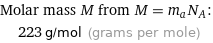 Molar mass M from M = m_aN_A:  | 223 g/mol (grams per mole)