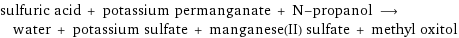 sulfuric acid + potassium permanganate + N-propanol ⟶ water + potassium sulfate + manganese(II) sulfate + methyl oxitol
