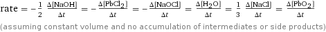 rate = -1/2 (Δ[NaOH])/(Δt) = -(Δ[PbCl2])/(Δt) = -(Δ[NaOCl])/(Δt) = (Δ[H2O])/(Δt) = 1/3 (Δ[NaCl])/(Δt) = (Δ[PbO2])/(Δt) (assuming constant volume and no accumulation of intermediates or side products)